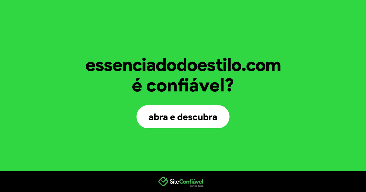 O site essenciadodoestilo.com é confiável?