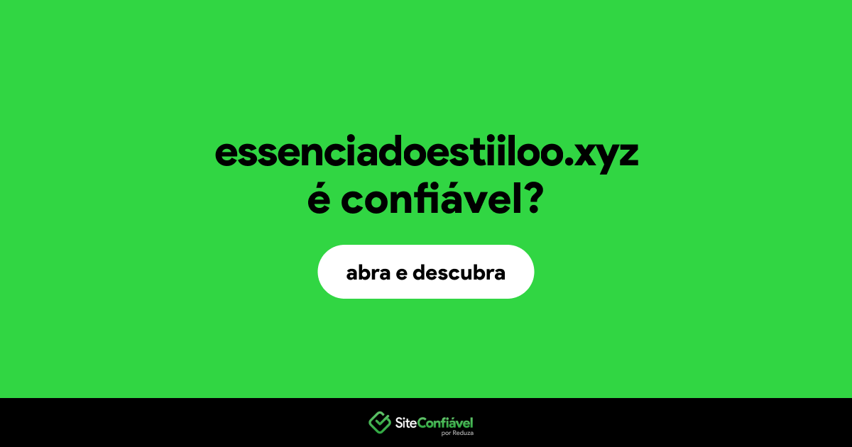 O site essenciadoestiiloo.xyz é confiável?
