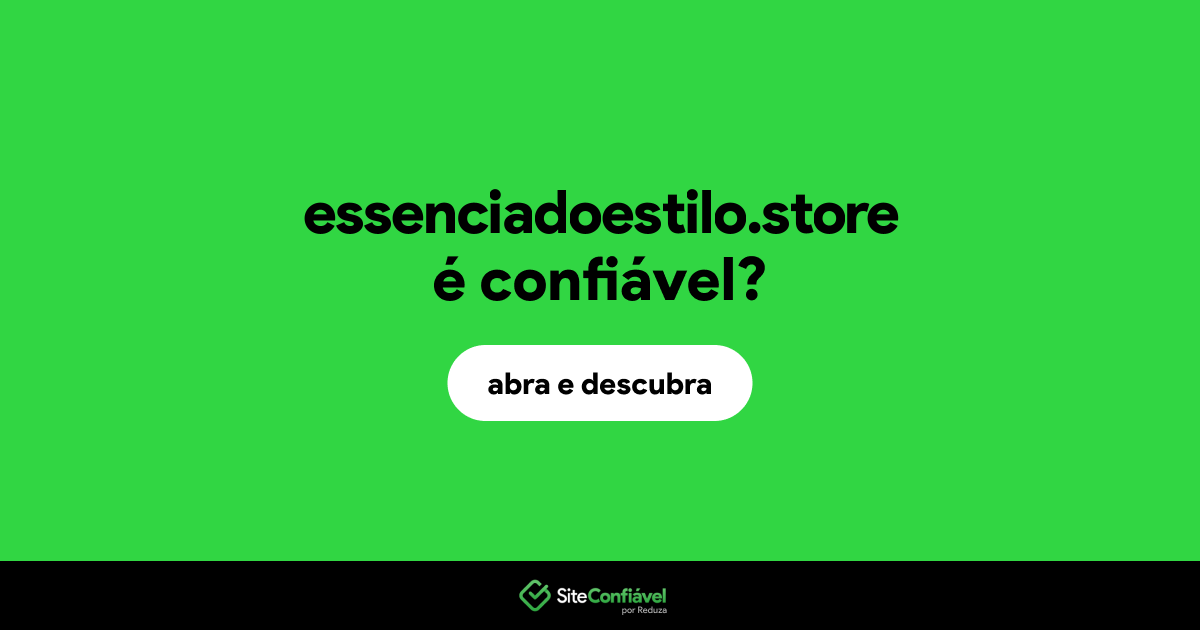 O site essenciadoestilo.store é confiável?
