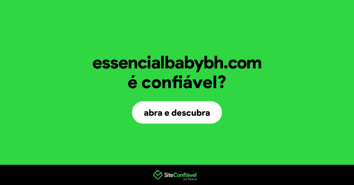 O site essencialbabybh.com é confiável?