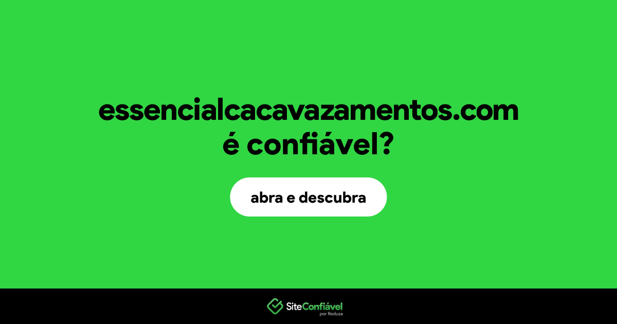 O site essencialcacavazamentos.com é confiável?