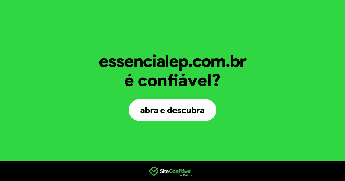 O site essencialep.com.br é confiável?