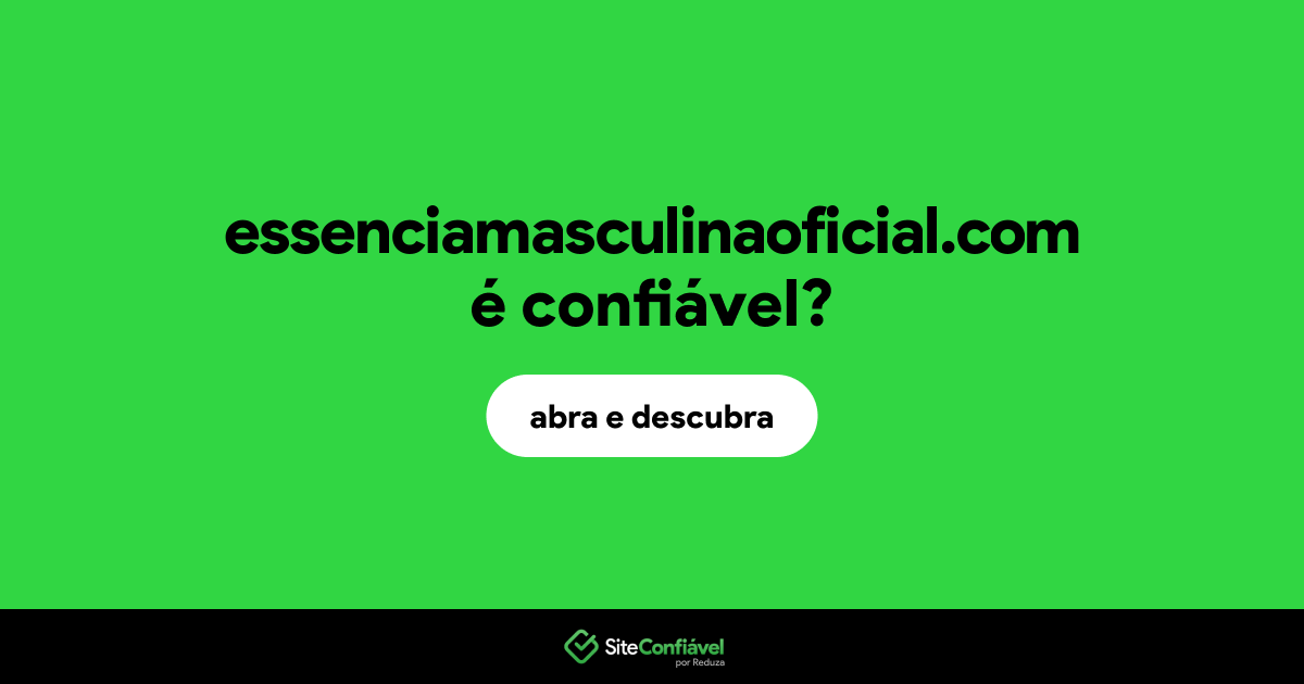 O site essenciamasculinaoficial.com é confiável?