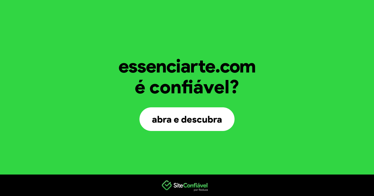 O site essenciarte.com é confiável?