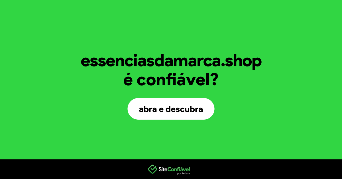 O site essenciasdamarca.shop é confiável?