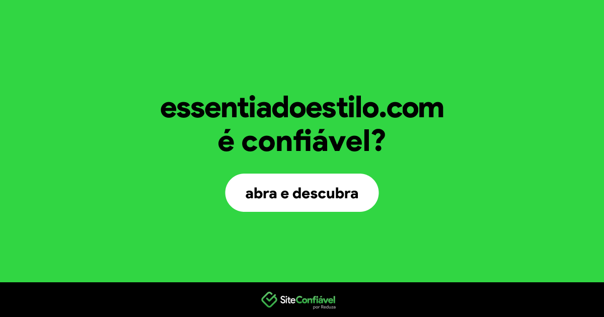 O site essentiadoestilo.com é confiável?