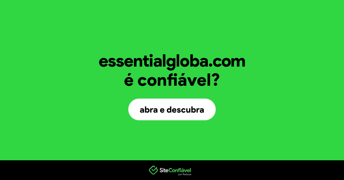 O site essentialgloba.com é confiável?
