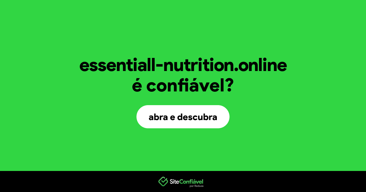 O site essentiall-nutrition.online é confiável?