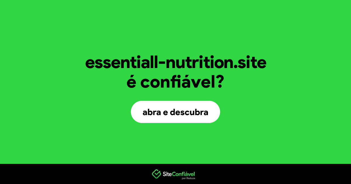 O site essentiall-nutrition.site é confiável?