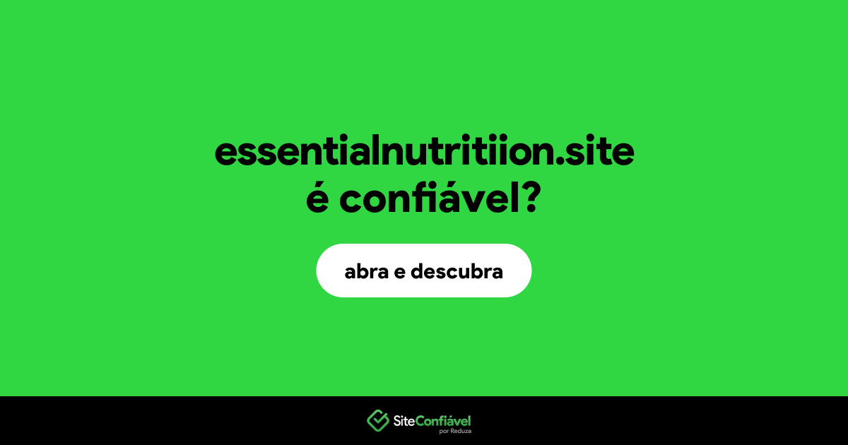 O site essentialnutritiion.site é confiável?