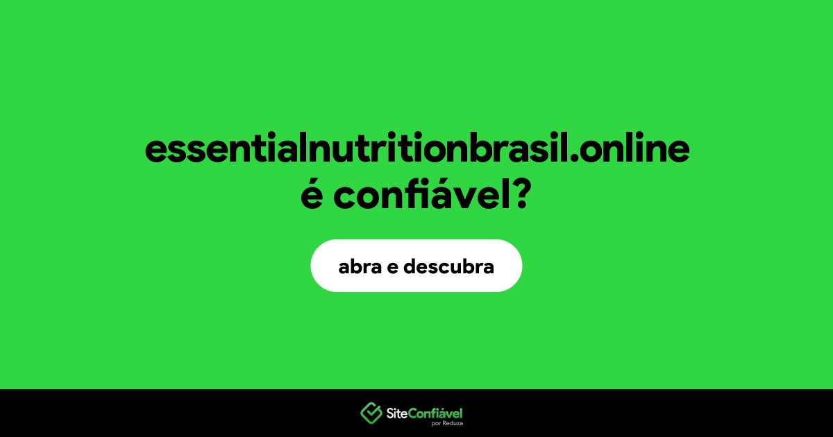O site essentialnutritionbrasil.online é confiável?
