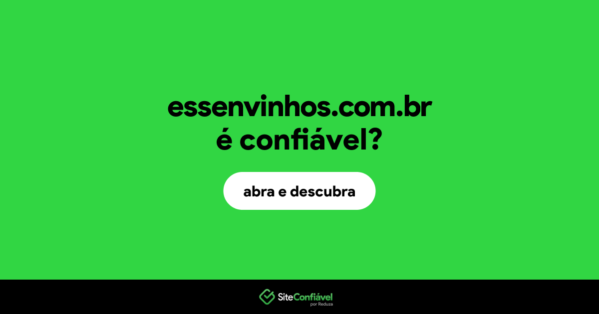 O site essenvinhos.com.br é confiável?