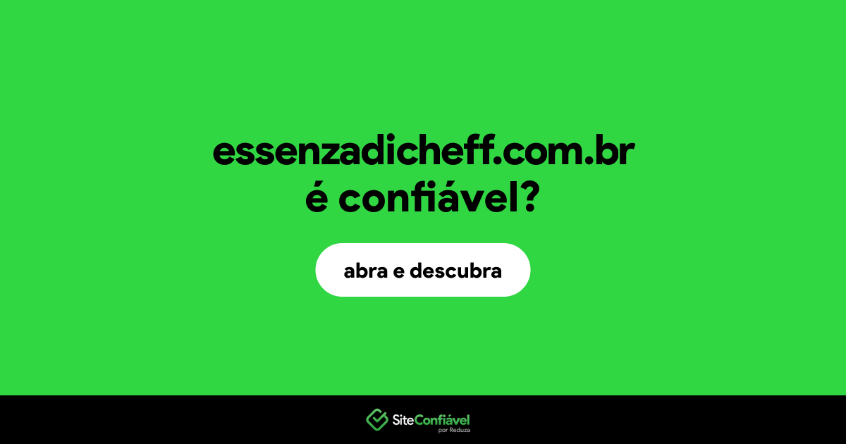 O site essenzadicheff.com.br é confiável?