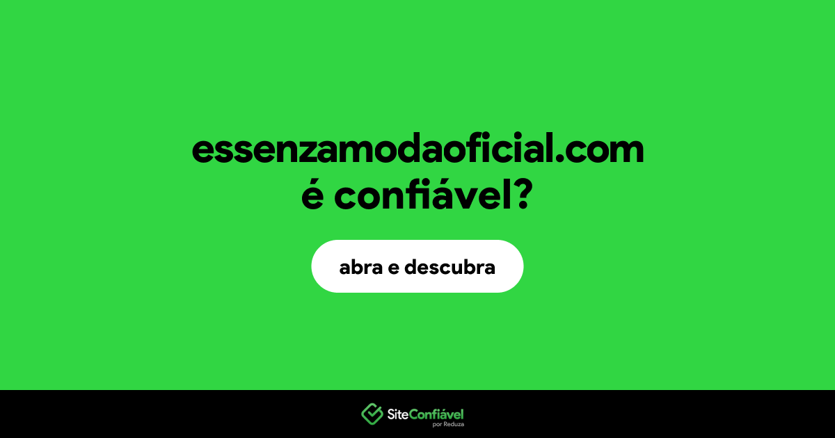 O site essenzamodaoficial.com é confiável?