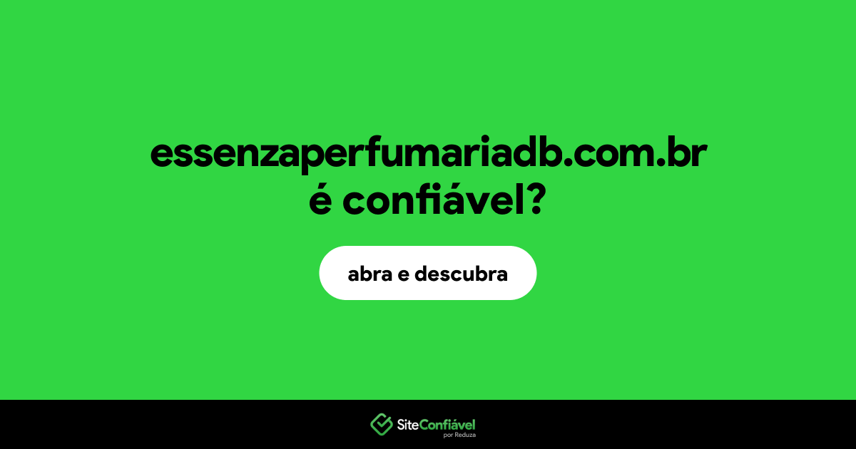 O site essenzaperfumariadb.com.br é confiável?