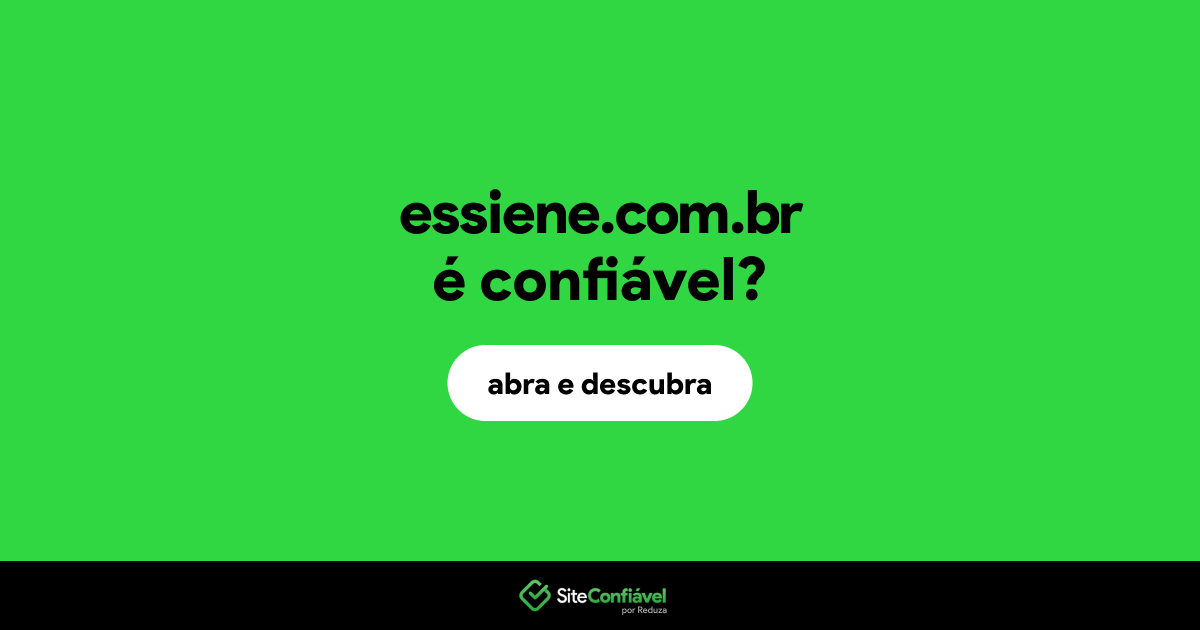 O site essiene.com.br é confiável?