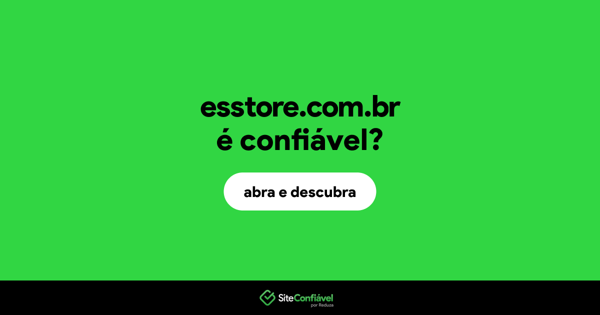O site esstore.com.br é confiável?