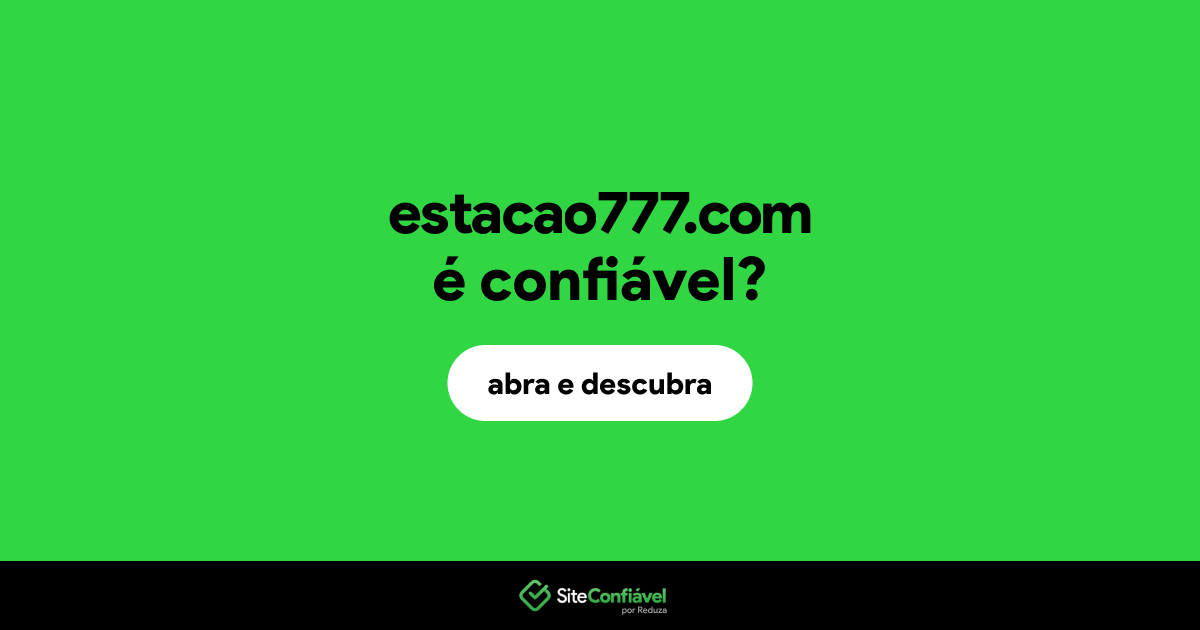 O site estacao777.com é confiável?