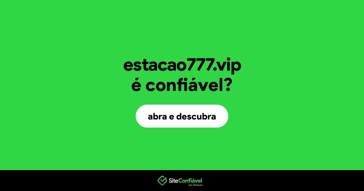 O site estacao777.vip é confiável?