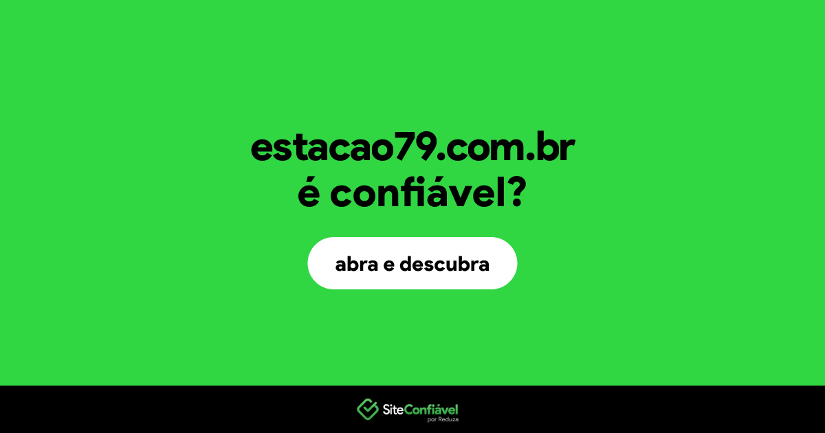 O site estacao79.com.br é confiável?