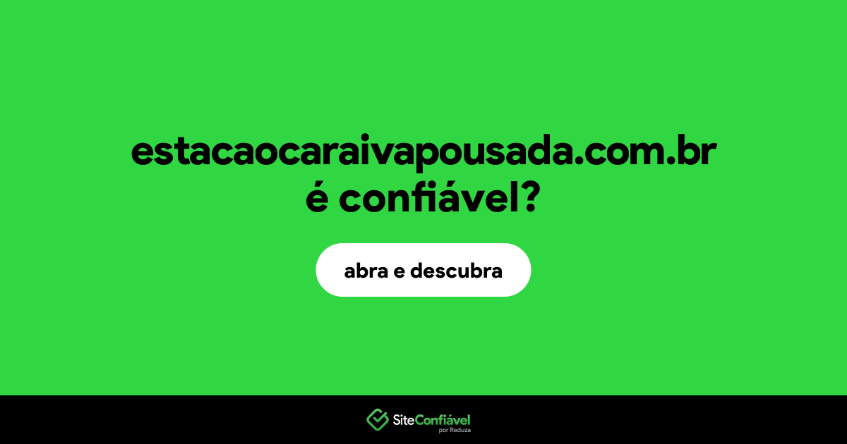 O site estacaocaraivapousada.com.br é confiável?