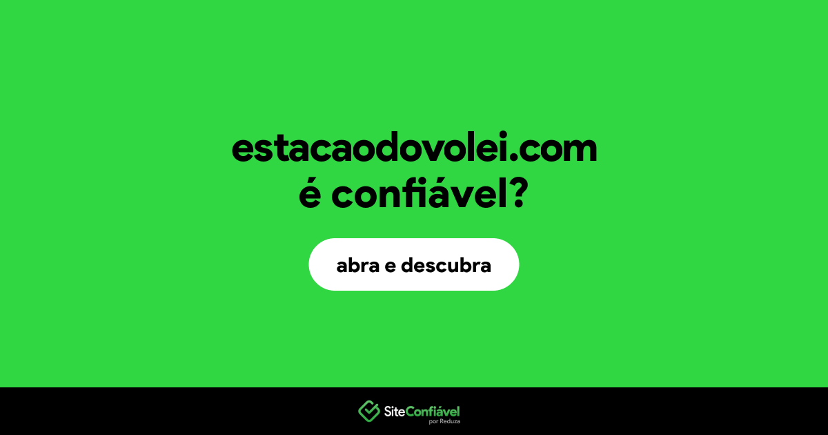 O site estacaodovolei.com é confiável?