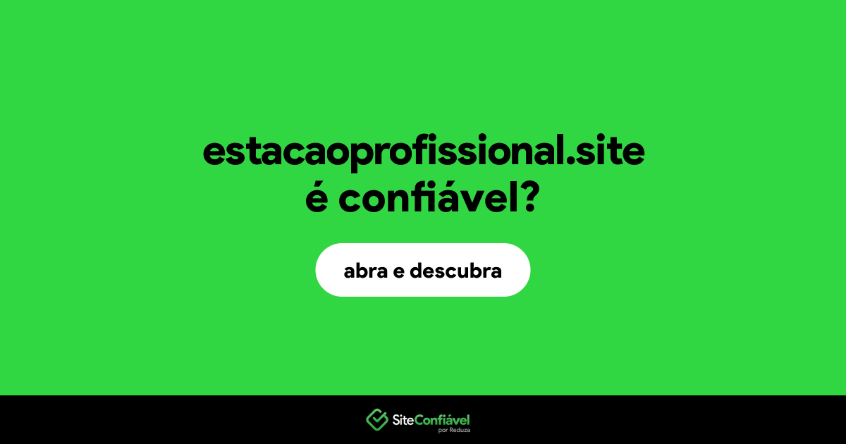 O site estacaoprofissional.site é confiável?