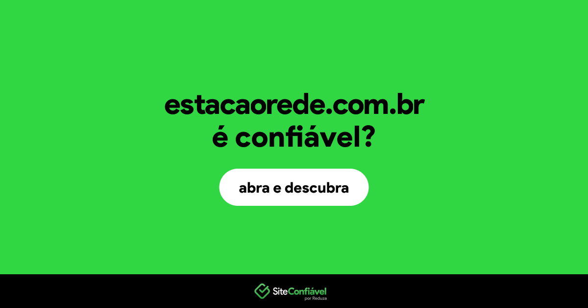 O site estacaorede.com.br é confiável?