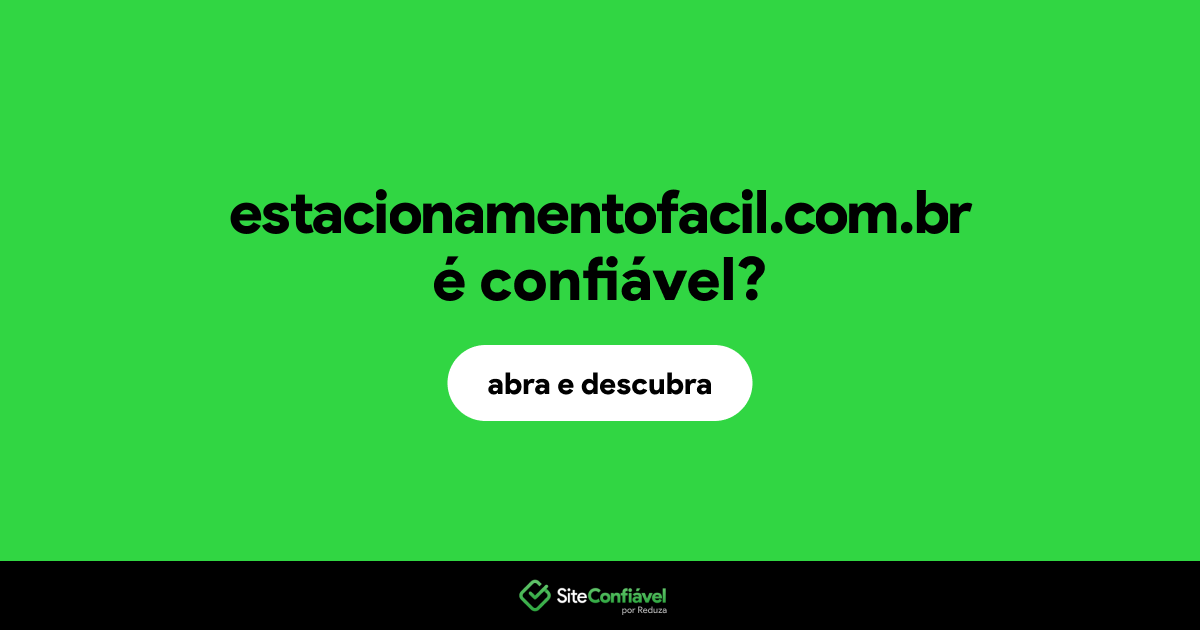 O site estacionamentofacil.com.br é confiável?