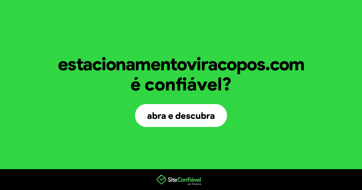 O site estacionamentoviracopos.com é confiável?