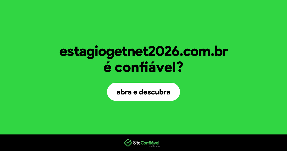 O site estagiogetnet2026.com.br é confiável?