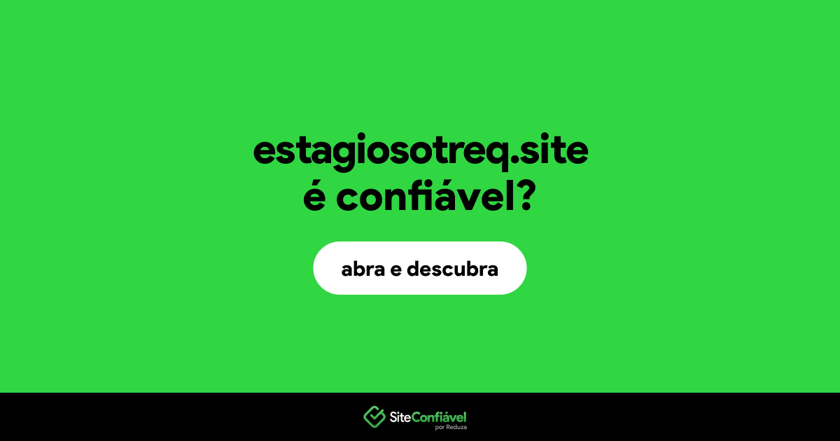 O site estagiosotreq.site é confiável?