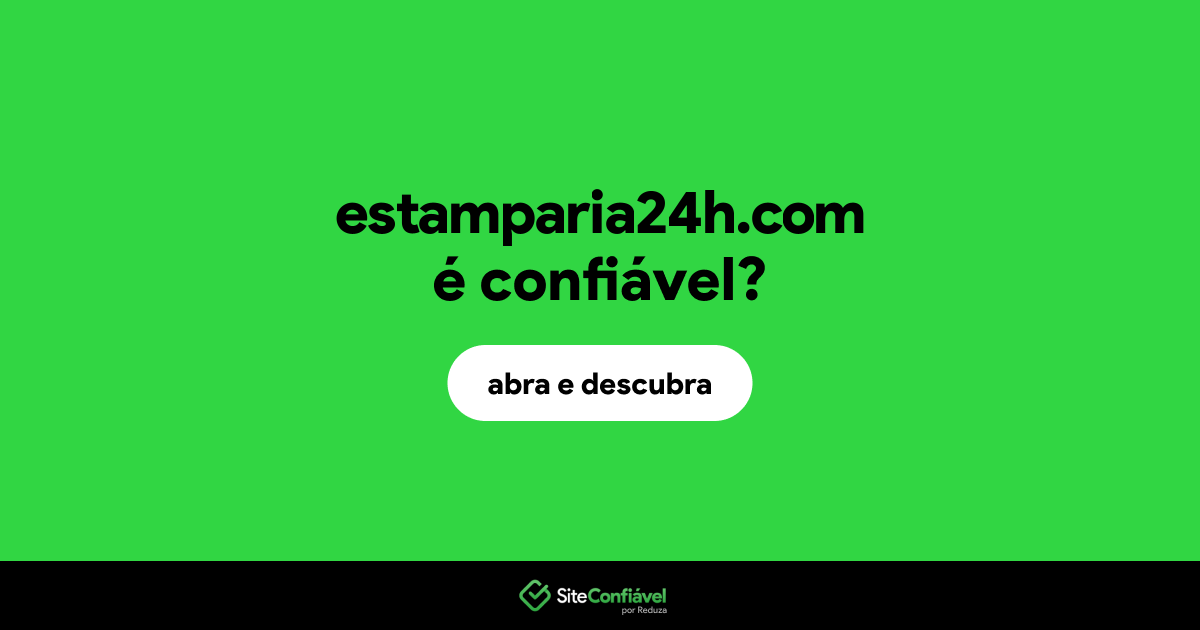O site estamparia24h.com é confiável?