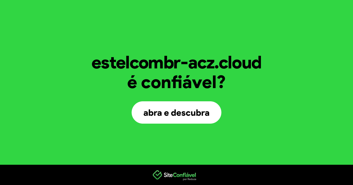 O site estelcombr-acz.cloud é confiável?