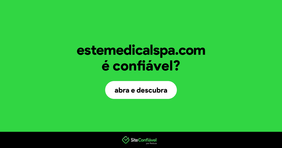 O site estemedicalspa.com é confiável?