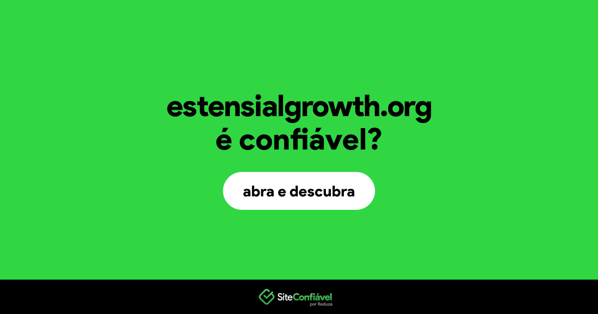 O site estensialgrowth.org é confiável?