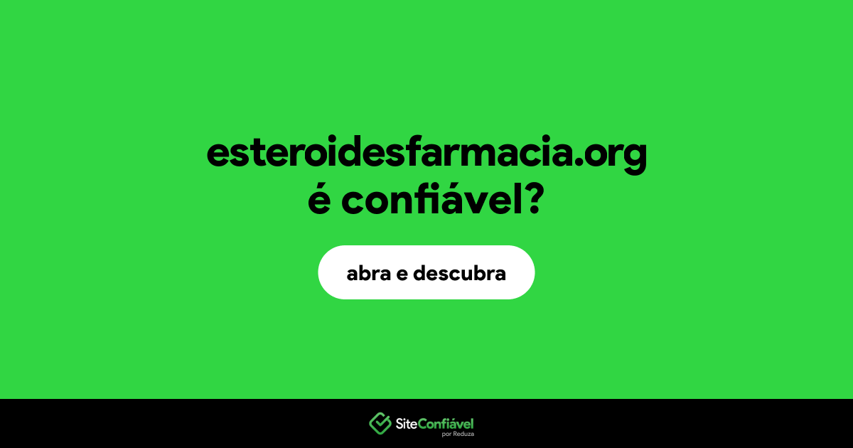 O site esteroidesfarmacia.org é confiável?