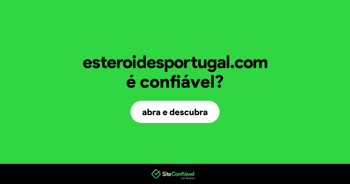 O site esteroidesportugal.com é confiável?