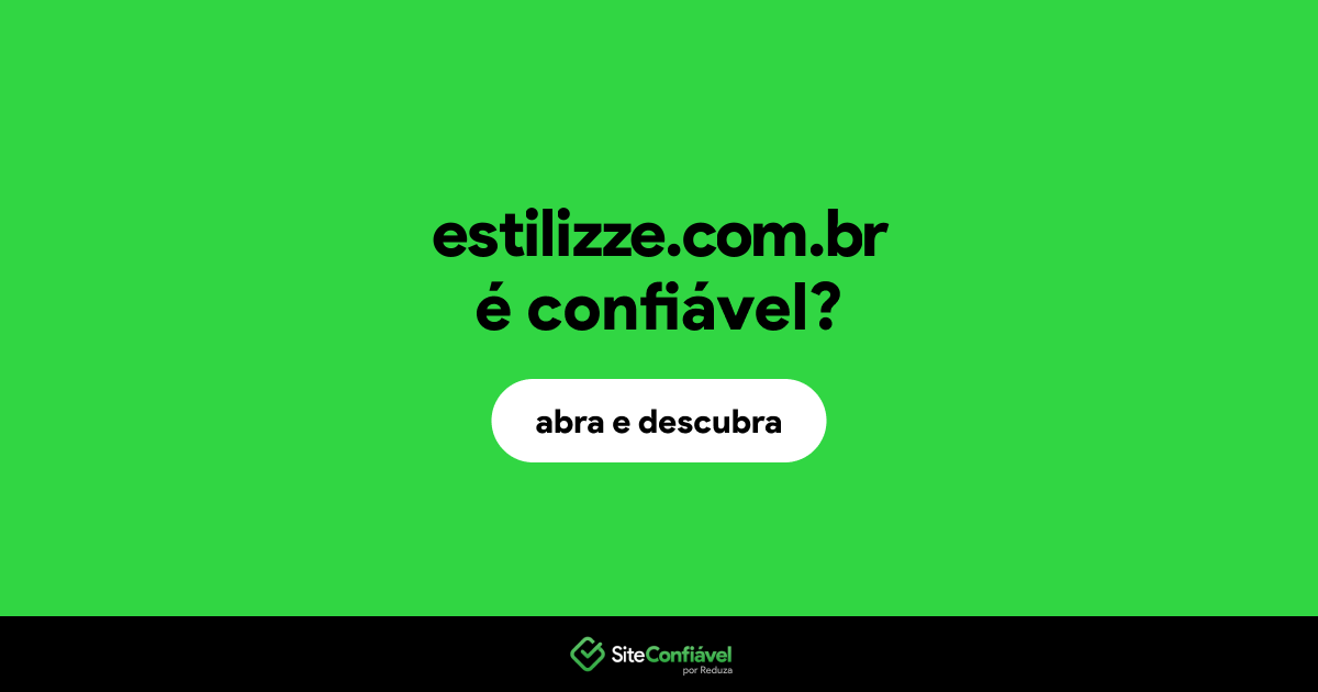 O site estilizze.com.br é confiável?
