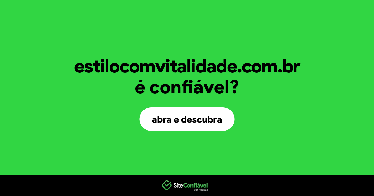 O site estilocomvitalidade.com.br é confiável?