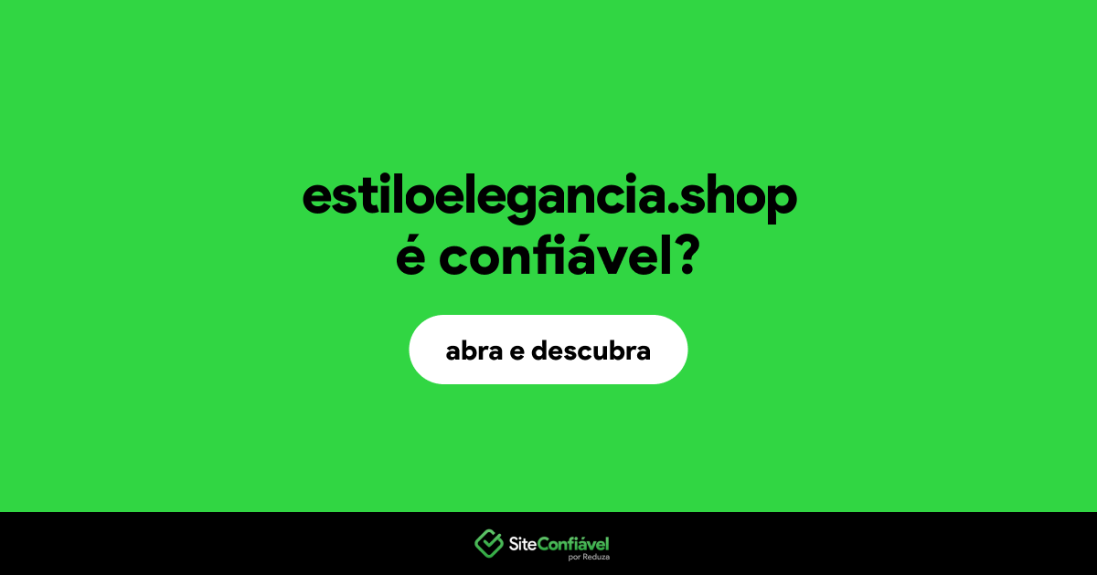 O site estiloelegancia.shop é confiável?