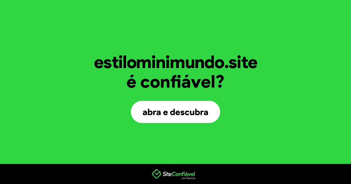 O site estilominimundo.site é confiável?