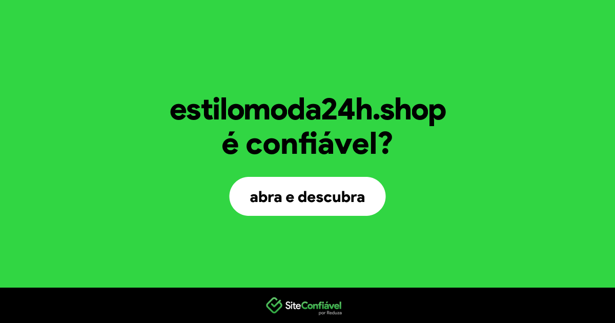 O site estilomoda24h.shop é confiável?