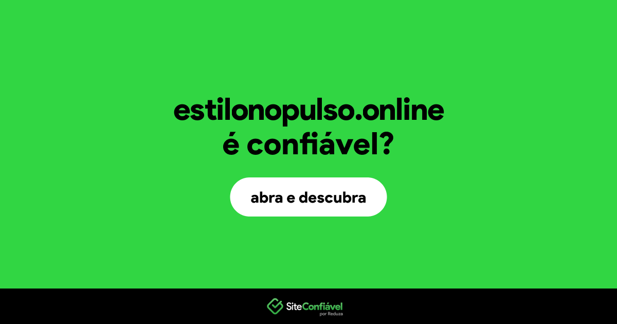 O site estilonopulso.online é confiável?