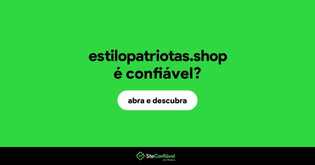 O site estilopatriotas.shop é confiável?