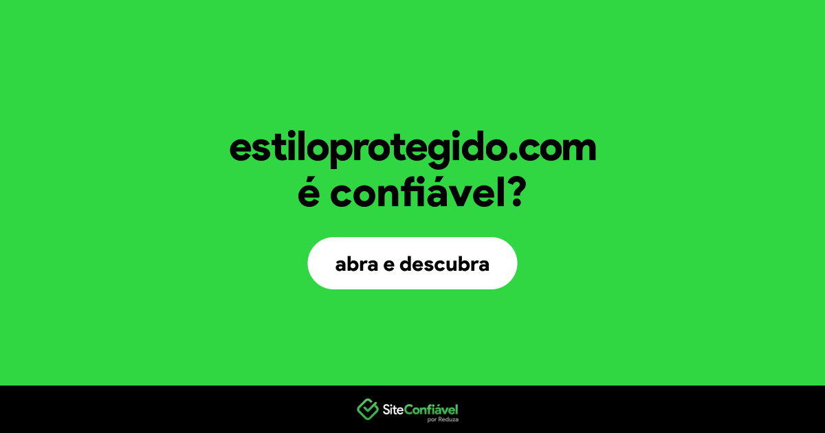O site estiloprotegido.com é confiável?