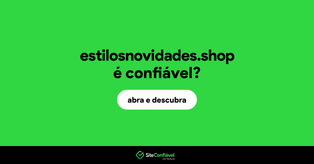 O site estilosnovidades.shop é confiável?