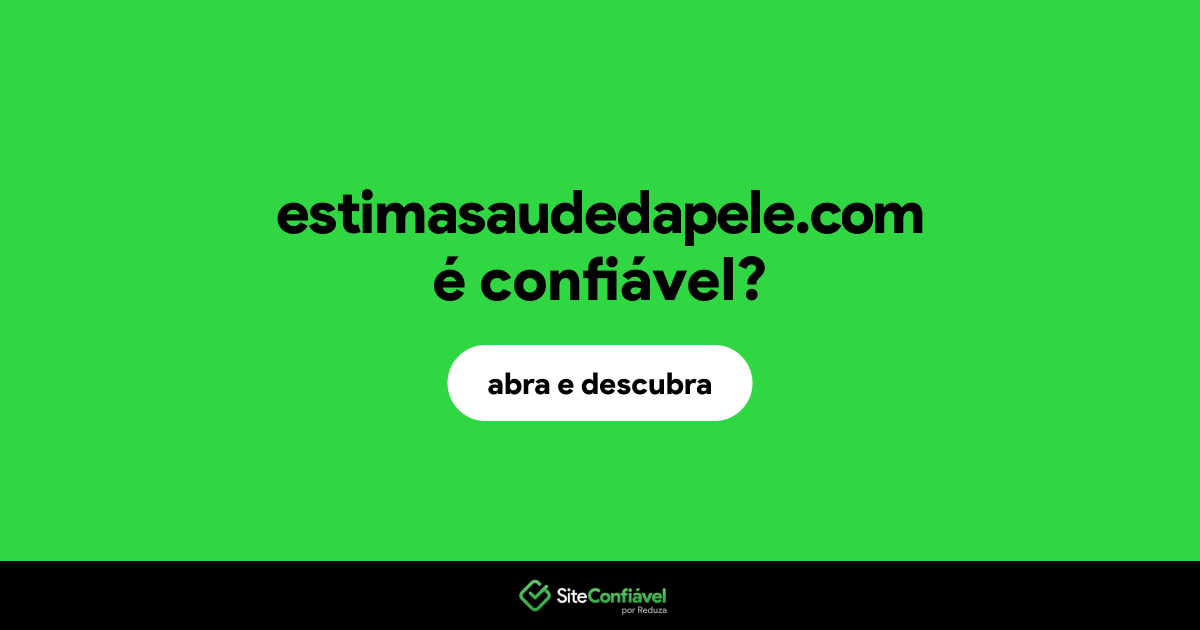 O site estimasaudedapele.com é confiável?