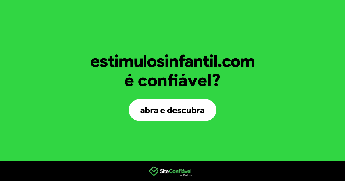 O site estimulosinfantil.com é confiável?