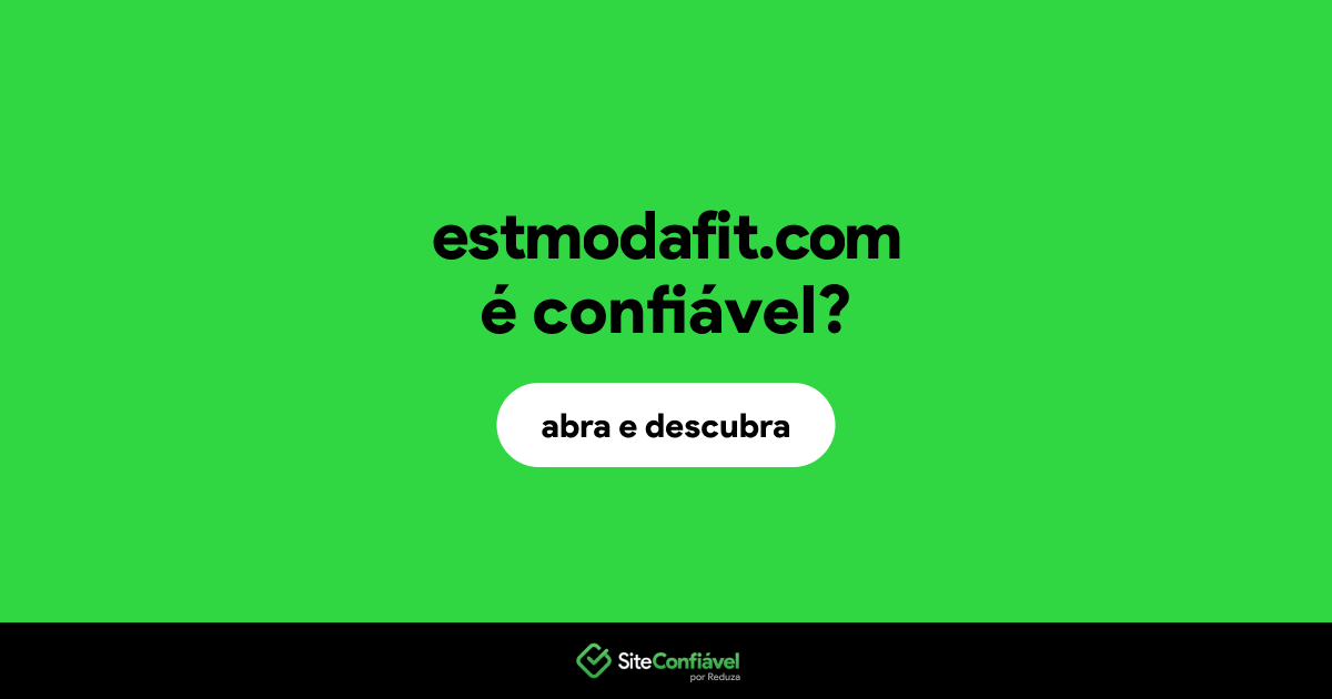 O site estmodafit.com é confiável?